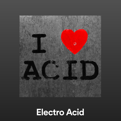 Electro Acid Playlist